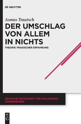 Der Umschlag Von Allem In Nichts : Theorie Tragischer Erf...