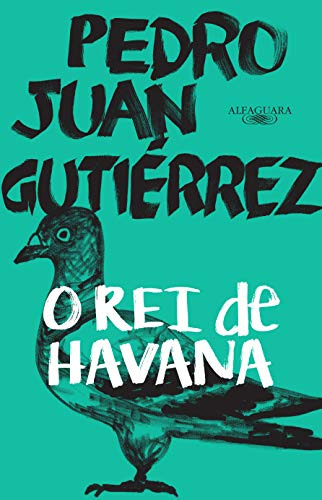 Libro O Rei De Havana De Pedro Juan Gutiérrez Alfaguara - Gr