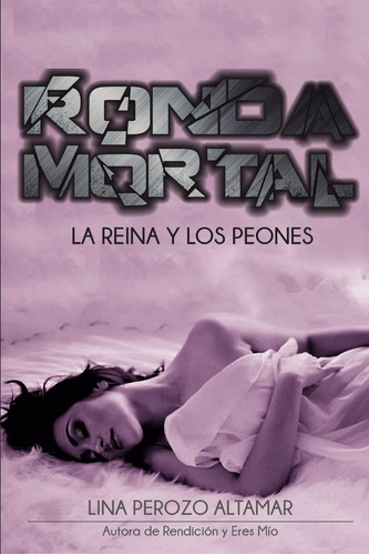 Libro: Ronda Mortal: La Reina Y Los Peones (spanish Edition)