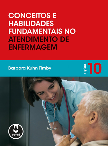 Conceitos e Habilidades Fundamentais no Atendimento de Enfermagem, de Timby, Barbara Kuhn. Artmed Editora Ltda., capa mole em português, 2014