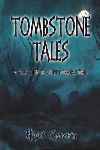Tombstone Tales, De Canepa, Nigel. Editorial Lulu Pr, Tapa Blanda En Inglés