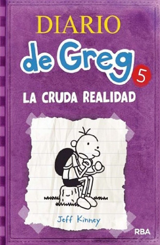 Diario De Greg 5: La Cruda Realidad - Kinney Jeff