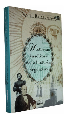 D. Balmaceda - Historias Insolitas De La Historia Argentina