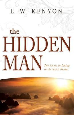 Libro The Hidden Man : The Secret To Living In The Spirit...