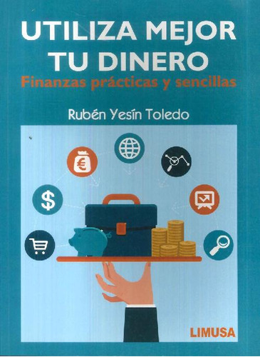 Libro Utiliza Mejor Tu Dinero De Rubén Yesín Toledo