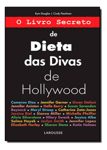 Livro Secreto De Dieta Das Divas De Hollywood, O, De Kym / Pearlman Douglas. Editora Larousse Em Português
