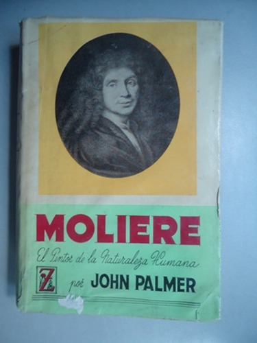 Moliere - El Pintor De La Naturaleza Humana - John Palmer - 