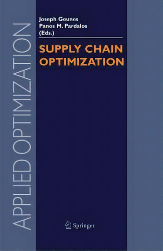 Supply Chain Optimization, De Joseph Geunes. Editorial Springer Verlag New York Inc, Tapa Dura En Inglés