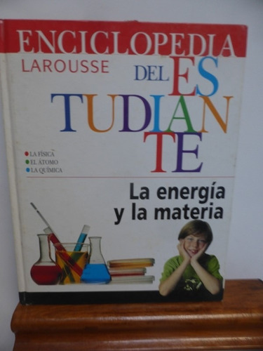 Enciclopedia Larousse Del Estudiante - La Energia Y La Mater