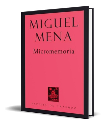 Micromemoria, De Miguel Mena. Editorial Olifante Ediciones De Poesia, Tapa Blanda En Español, 2013