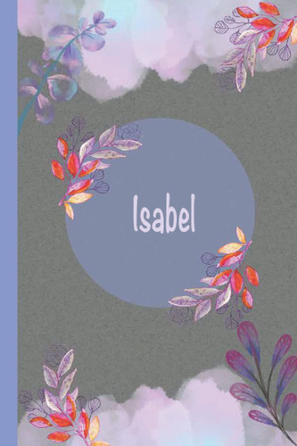 Isabel: Cuaderno Personalizado Para Mujeres, Niñas Y N 61my7