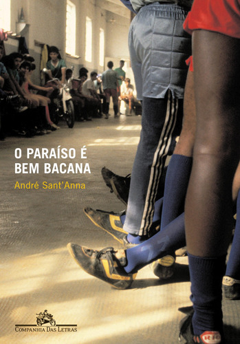 O paraíso é bem bacana, de Sant'Anna, André. Editora Schwarcz SA, capa mole em português, 2006