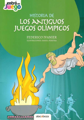 Historia De Los Juegos Olímpicos, De Federico Ivanier. Editorial Alacabeza, Tapa Blanda, Edición 1 En Español