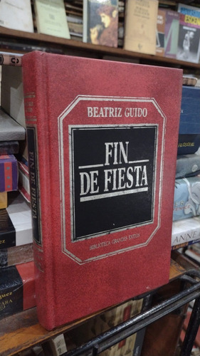 Beatriz Guido  Fin De Fiesta  Tapa Dura 
