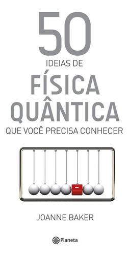 50 ideias de física quântica que você precisa conh, de Santiago, Luzia. Editora Planeta do Brasil Ltda., capa mole em português, 2015