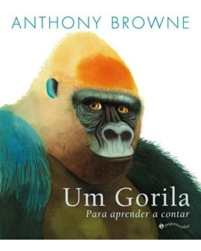 Um Gorila: Para Aprender A Contar, De Browne, Anthony. Editora Pequena Zahar, Capa Mole Em Português
