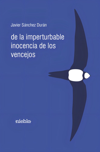 De La Imperturbable Inocencia De Los Vencejos, De Sánchez Durán, Javier. Editorial Niebla, Tapa Blanda En Español