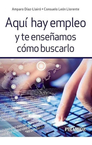 Libro: Aquí Hay Empleo Y Te Enseñamos Cómo Buscarlo. Vv.aa..