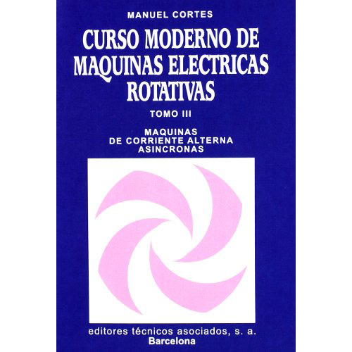 Curso Moderno De Máquinas Eléctricas Rotativas. Máquinas De 