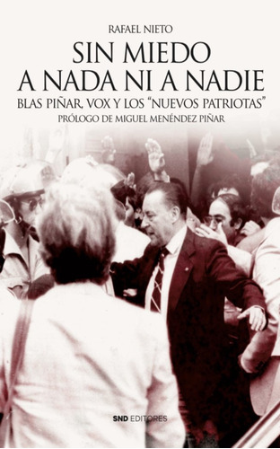 Sin Miedo A Nada Ni A Nadie, De Nieto García-aliseda, Rafael. Editorial Snd Editores, Tapa Blanda En Español