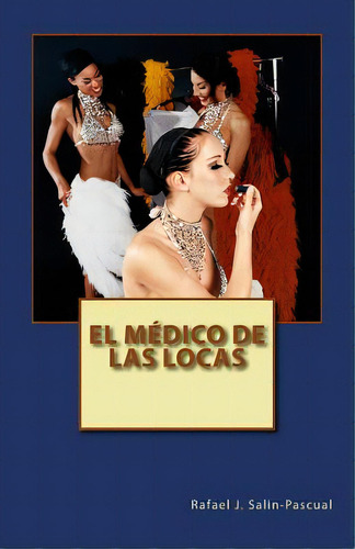 El Medico De Las Locas, De Salin-pascual, Rafael J.. Editorial Createspace, Tapa Blanda En Español