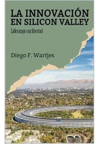 La Innovación En Silicon Valley - Diego Wartjes