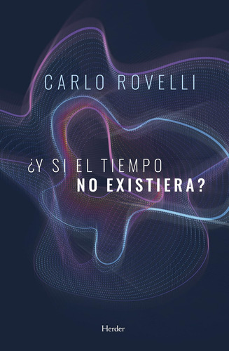Libro ¿y Si Tiempo No Existiera?-carlo Rovelli