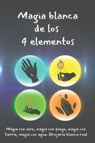 Libro: Magia Blanca De Los 4 Elementos: Mgia Con Aire, Magia