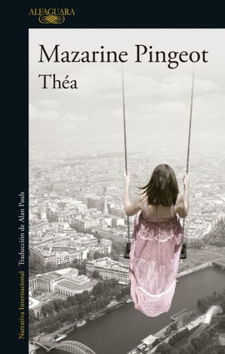 Théa, De Pingeot Mazarine. Editorial Alfaguara, Edición 201