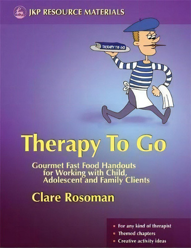 Therapy To Go : Gourmet Fast Food Handouts For Working With Child, Adolescent And Family Clients, De Clare Rosoman. Editorial Jessica Kingsley Publishers, Tapa Blanda En Inglés