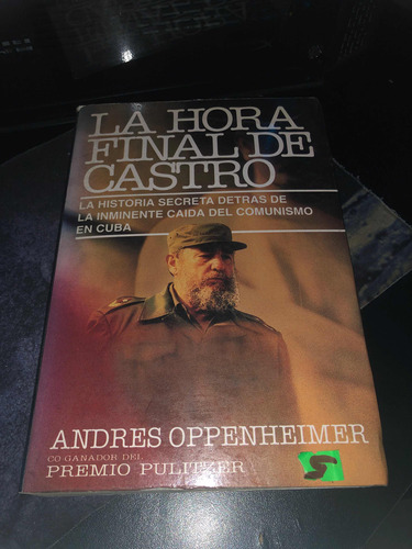 La Hora Final De Castro Andrés - Oppenheimer