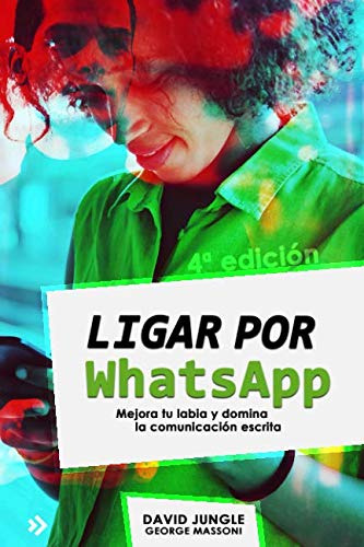 Ligar Por Whatsapp: Mejora Tu Labia Y Domina La Comunicacion