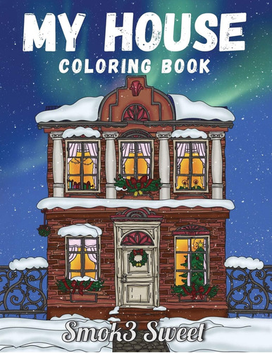 Libro: My House Coloring Book: An Adult Coloring Book For Re