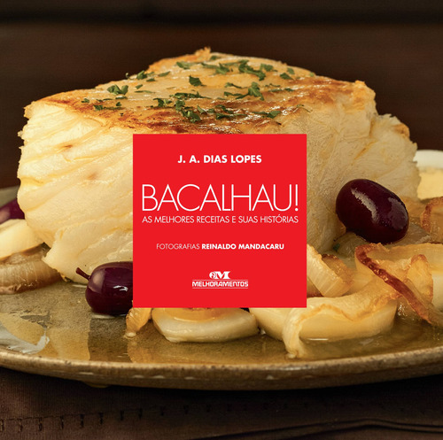 Bacalhau!: As Melhores Receitas e Suas Histórias, de Dias Lopes, J. A.. Série Arte Culinária Especial Editora Melhoramentos Ltda., capa mole em português, 2019