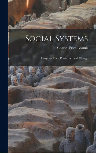 Social Systems: Essays On Their Persistence And Change, De Loomis, Charles Price. Editorial Hassell Street Pr, Tapa Dura En Inglés
