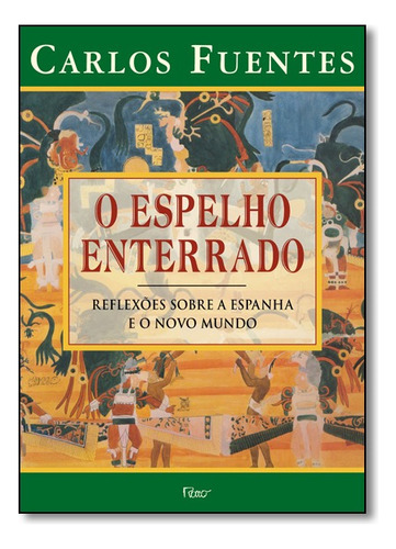Espelho Enterrado, O, De Carlos Fuentes. Editora Rocco, Capa Mole Em Português, 2004