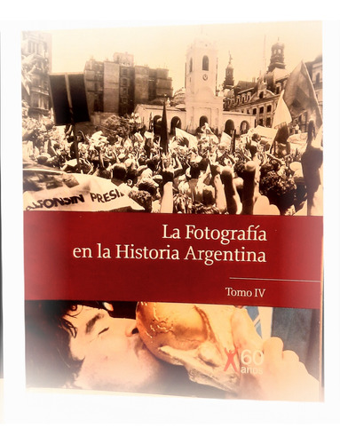 La Fotografía En La Historia Argentina Tomo 4 Clarín
