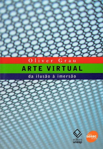 Arte virtual: Da ilusão à imersão, de Grau, Oliver. Fundação Editora da Unesp em português, 2007