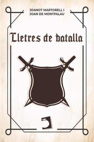 Lletres De Batalla, De Joanot Martorell Y Joan De Montpalau