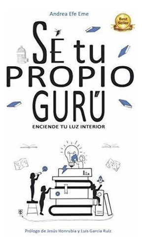 Se Tu Propio Guru Enciende Tu Luz Interior - Efe., de Efe Eme, Andrea. Editorial Independently Published en español