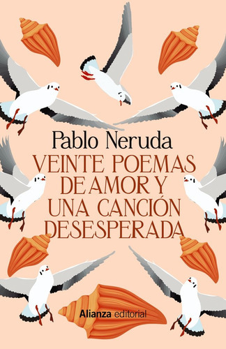 "VEINTE POEMAS DE AMOR Y UNA CANCIÓN DESESPERADA", de Neruda, Pablo. Alianza Editorial, tapa dura en español