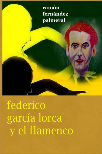 Libro: Federico García Lorca Y El Flamenco (spanish Edition)