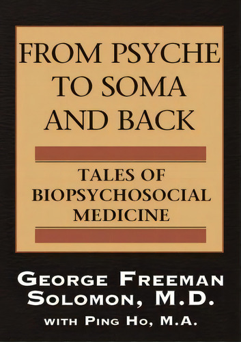 From Psyche To Soma And Back, De George Freeman Solomon. Editorial Xlibris, Tapa Blanda En Inglés
