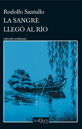 La Sangre Que Llegó Al Río - Rodolfo Santullo