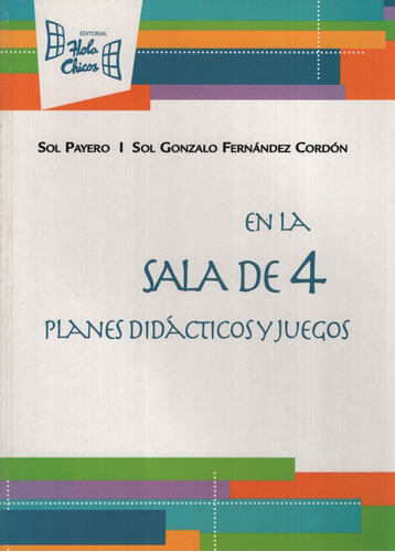 En La Sala De 4 - Planes Didácticos Y Juegos, de Payero. Editorial Hola Chicos, tapa blanda en español
