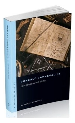 Libro La Cofradia Del Alma - Gonzalo Carnevalini, de Carnevalini, Gonzalo. Editorial EL GUARDIAN LITERARIO, tapa blanda en español, 2021