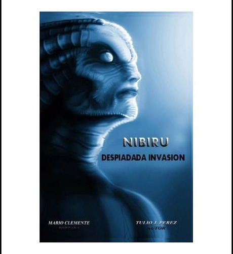 Libro: Nibiru, Despiadada Invasión (edición En Español)