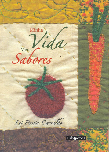 Minha Vida, Meus Sabores, De Carvalho,lei Peccin., Vol. 1. Editorial Libretos, Capa Mole Em Português