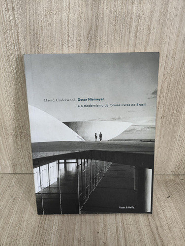 Oscar Niemeyer E O Modernismo De Formas Livres No Brasil