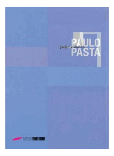 Paulo Pasta - Projeto E Destino, de PAULO MIYADA. Editorial Tomie Othake, tapa mole en português